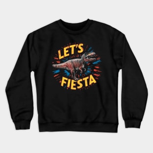 "Let's Fiesta"Cinco de Mayo,Dinosaur,8k, T-Shirt Crewneck Sweatshirt